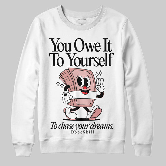 Jordan 40 “Dusty Rose” DopeSkill Sweatshirt Owe It To Yourself Graphic Streetwear - White