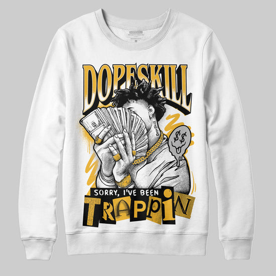 Jordan 5 'Tokyo' DopeSkill Sweatshirt Sorry I've Been Trappin Graphic Streetwear - White