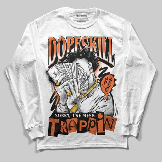 Jordan 1 Retro High OG Shattered Backboard (2025) DopeSkill Long Sleeve T-Shirt Sorry I've Been Trappin Graphic Streetwear - White