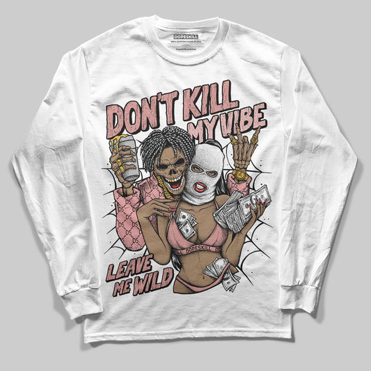 Jordan 40 “Dusty Rose” DopeSkill Long Sleeve T-Shirt Don't Kill My Vibe Graphic Streetwear - White