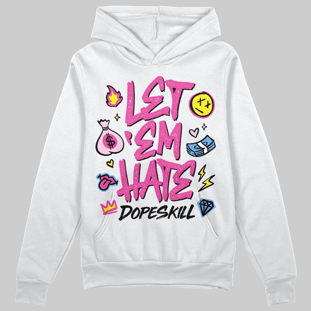 Pink Sneakers DopeSkill Hoodie Sweatshirt Let 'em Hate Graphic Streetwear - White
