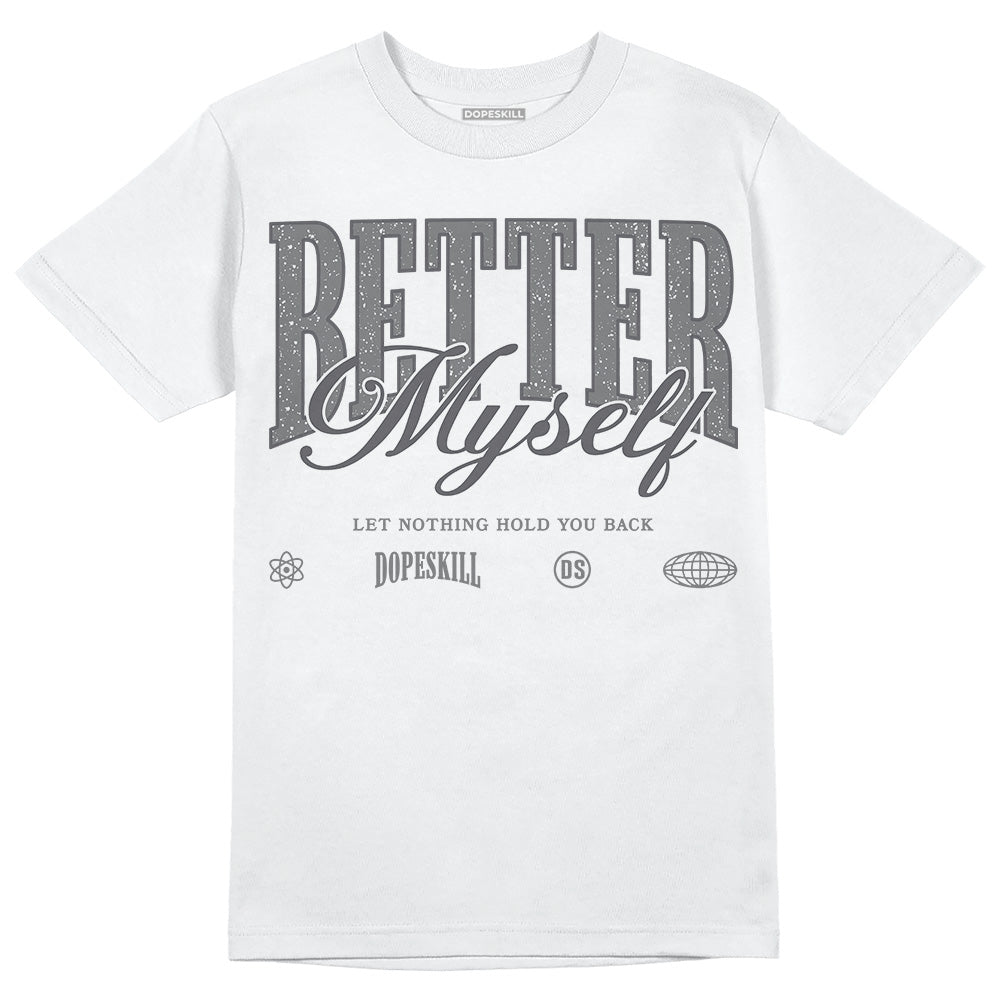 Jordan 4 Retro 'Wet Cement' DopeSkill T-Shirt Better Myself Graphic Streetwear - White