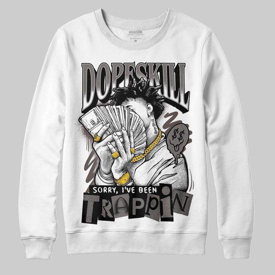Jordan 4 Retro Cave Stone DopeSkill Sweatshirt Sorry I've Been Trappin Graphic Streetwear - White