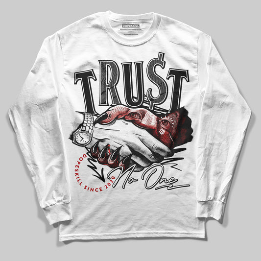Jordan 11 “Bred Velvet” DopeSkill Long Sleeve T-Shirt Trust No One Graphic Streetwear - White