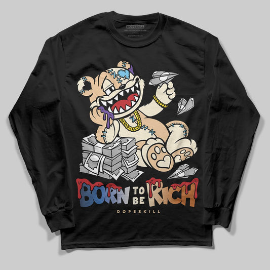 Jordan 17 Retro Low SP Infinite Archives DopeSkill Long Sleeve T-Shirt Born To Be Rich Graphic Streetwear - Black