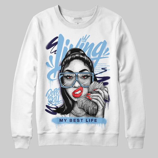 University Blue Sneakers DopeSkill Sweatshirt Living My Best Life Graphic Streetwear  - White