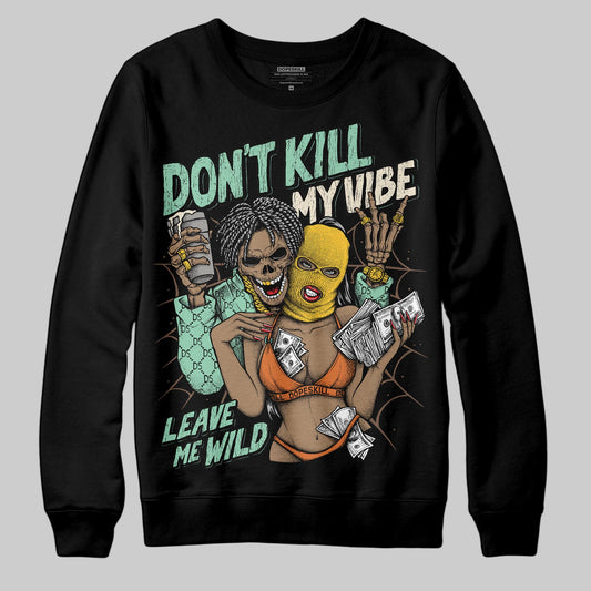 SB Dunk Low Rodeo Tourmaline DopeSkill Sweatshirt Don't Kill My Vibe Graphic Streetwear - Black