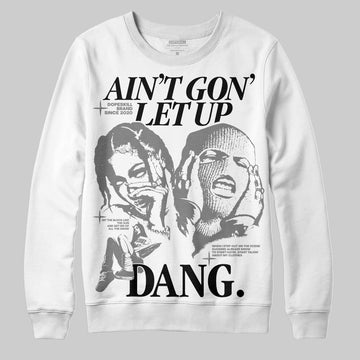 Grey Sneakers DopeSkill Sweatshirt Ain't Gon' Let Up Graphic Streetwear - White