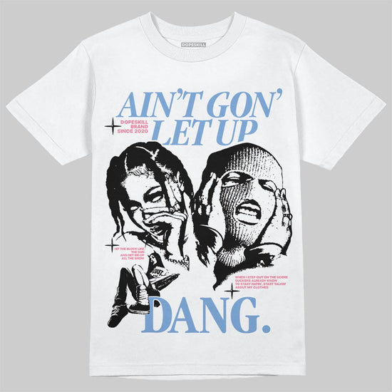 Jordan 1 High OG "Self-Expression" DopeSkill T-Shirt Ain't Gon' Let Up Graphic Streetwear - White