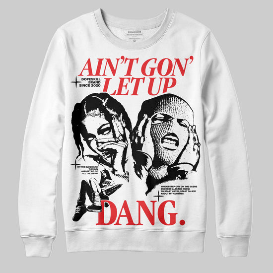 Dunk Low Panda White Black DopeSkill Sweatshirt Ain't Gon' Let Up Graphic Streetwear - White