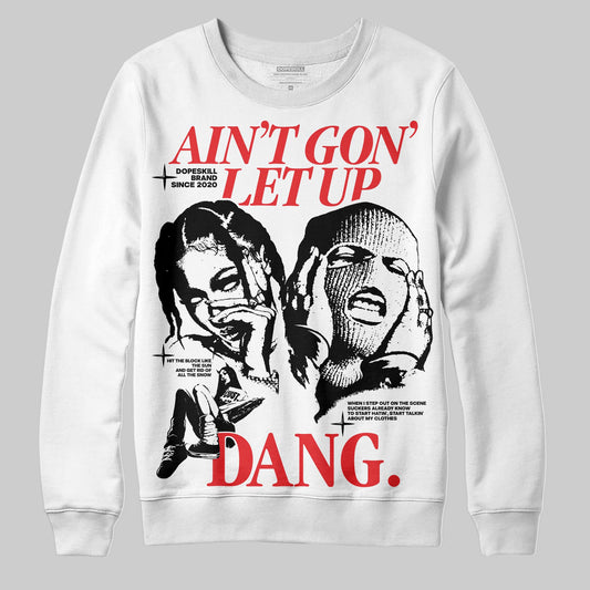 Dunk Low Panda White Black DopeSkill Sweatshirt Ain't Gon' Let Up Graphic Streetwear - White