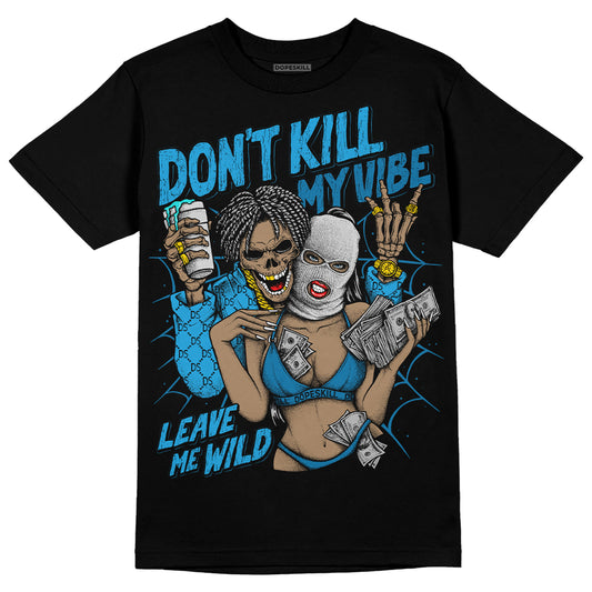 Jordan 4 Retro Military Blue DopeSkill T-Shirt Don't Kill My Vibe Graphic Streetwear - Black