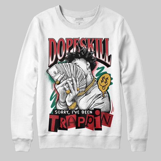 Jordan 3 Mexico 'El Vuelo' DopeSkill Sweatshirt Sorry I've Been Trappin Graphic Streetwear - White
