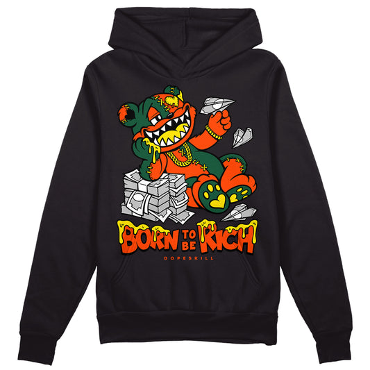 Dunk Low Team Dark Green Orange DopeSkill Hoodie Sweatshirt Born To Be Rich Graphic Streetwear - Black