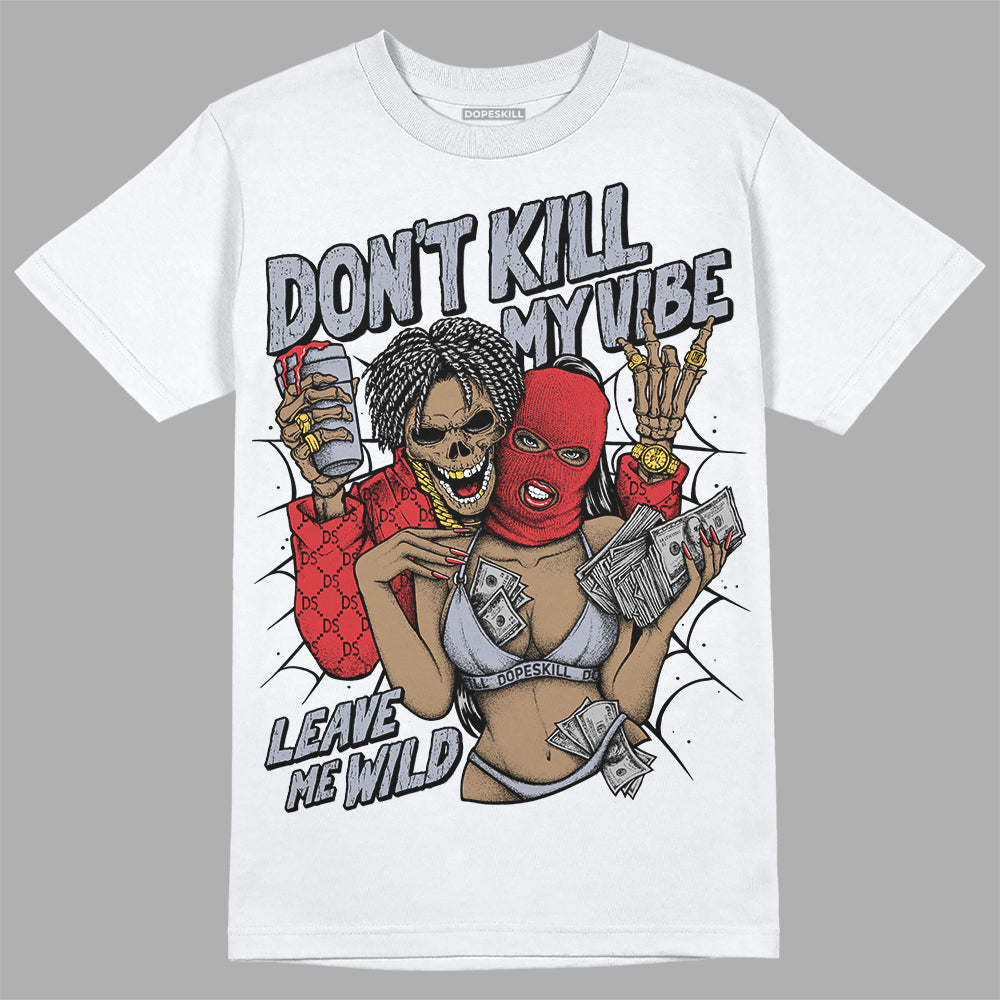 Jordan 4 “Bred Reimagined” DopeSkill T-Shirt Don't Kill My Vibe Graphic Streetwear - White