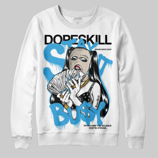 Jordan 1 High OG “UNC” Reimagined DopeSkill Sweatshirt Stay It Busy Graphic Streetwear - White
