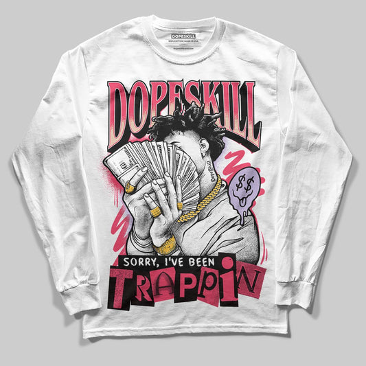 Jordan 5 Low “Peanut Butter Jelly” DopeSkill Long Sleeve T-Shirt Sorry I've Been Trappin Graphic Streetwear - White