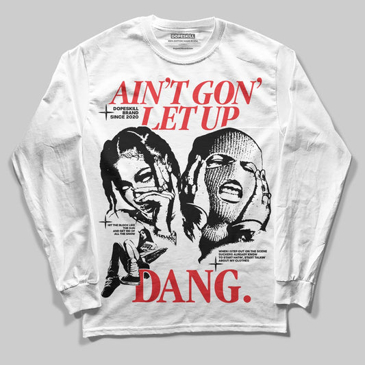 Dunk Low Panda White Black DopeSkill Long Sleeve T-Shirt Ain't Gon' Let Up Graphic Streetwear - White