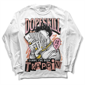 Jordan 11 Low “Legend Pink” DopeSkill Long Sleeve T-Shirt Sorry I've Been Trappin Graphic Streetwear - White