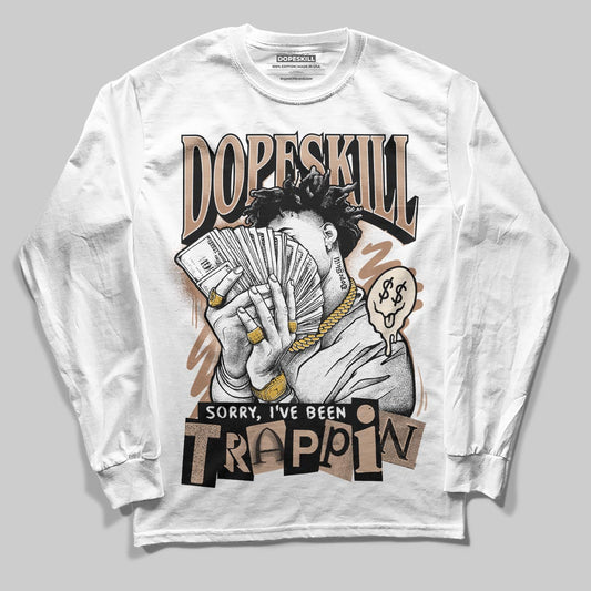 Jordan 4 Retro Cozy Girl DopeSkill Long Sleeve T-Shirt Sorry I've Been Trappin Graphic Streetwear - White