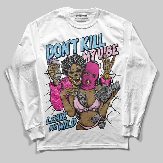 Jordan 6 “Doernbecher” DopeSkill Long Sleeve T-Shirt Don't Kill My Vibe Graphic Streetwear - White