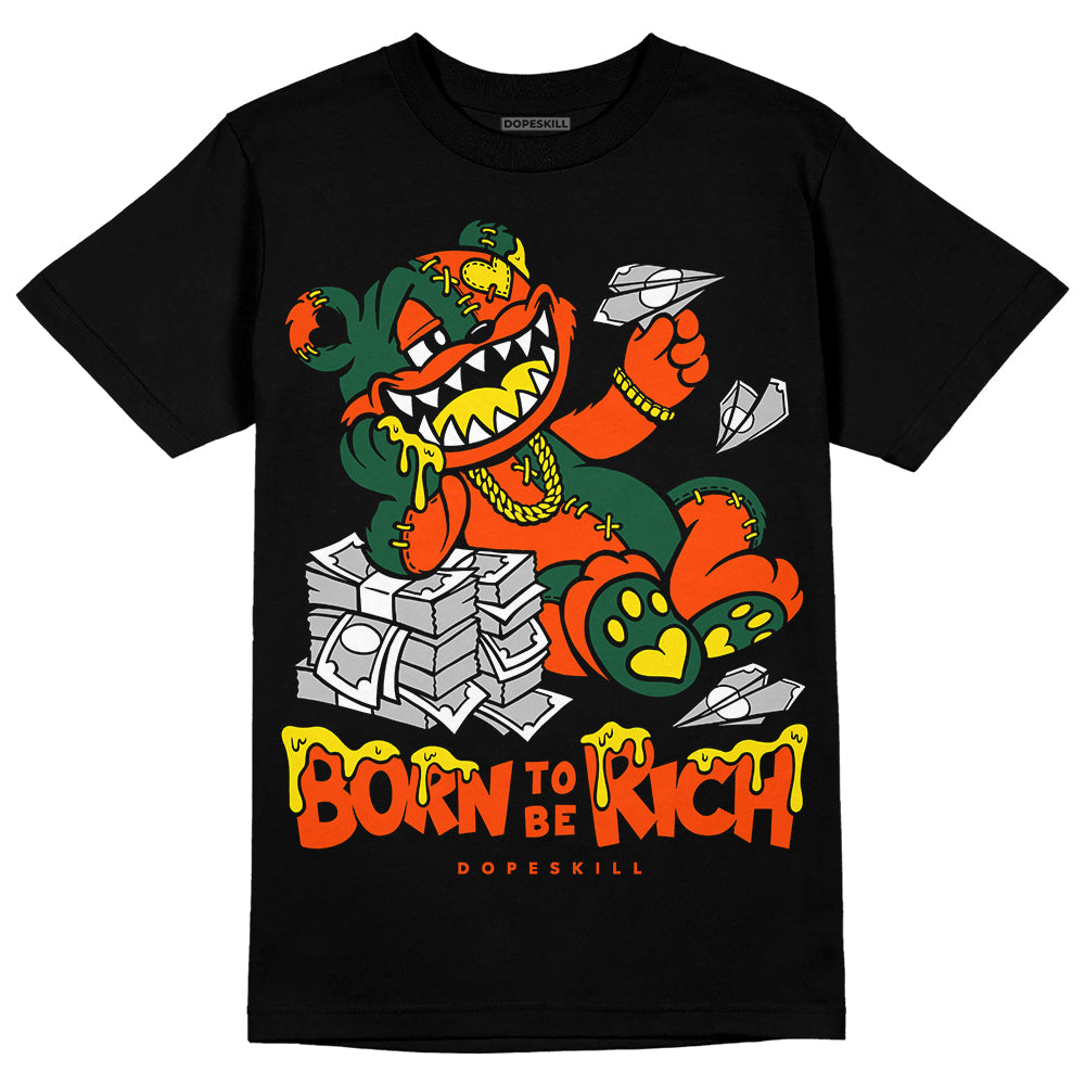 Dunk Low Team Dark Green Orange DopeSkill T-Shirt Born To Be Rich Graphic Streetwear - Black