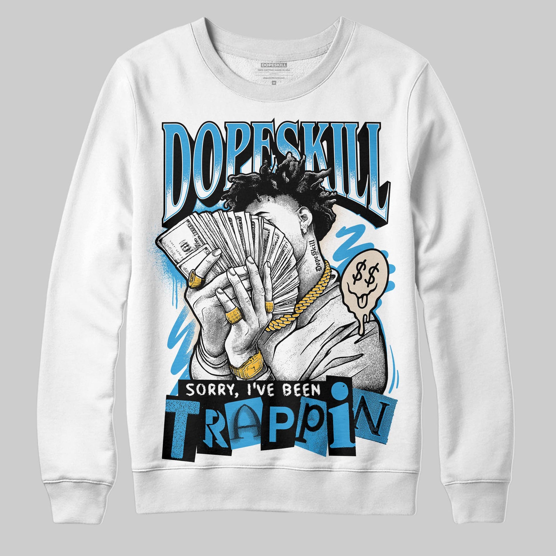 Jordan 1 High OG “UNC” Reimagined DopeSkill Sweatshirt Sorry I've Been Trappin Graphic Streetwear - White