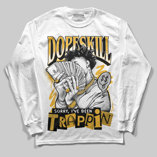 Jordan 5 'Tokyo' DopeSkill Long Sleeve T-Shirt Sorry I've Been Trappin Graphic Streetwear - White