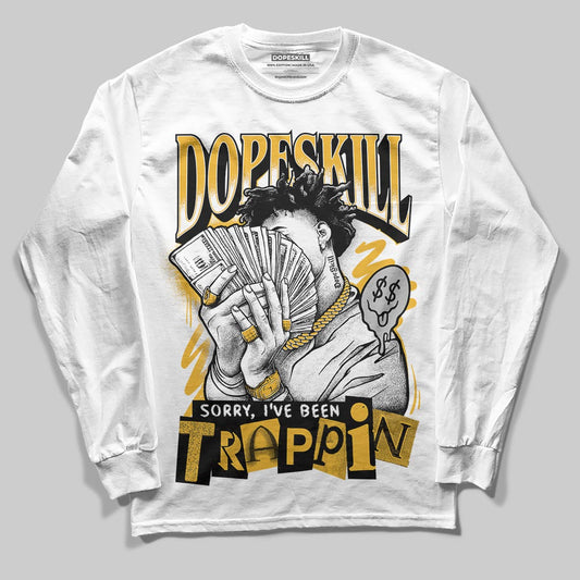 Jordan 5 'Tokyo' DopeSkill Long Sleeve T-Shirt Sorry I've Been Trappin Graphic Streetwear - White