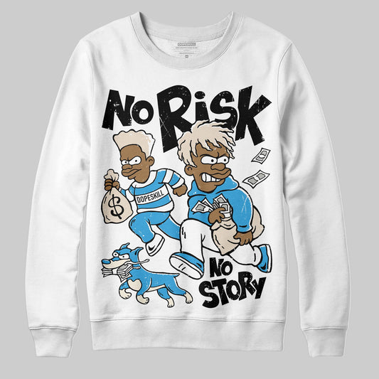 Jordan 1 High OG “UNC” Reimagined DopeSkill Sweatshirt No Risk No Story Graphic Streetwear - White