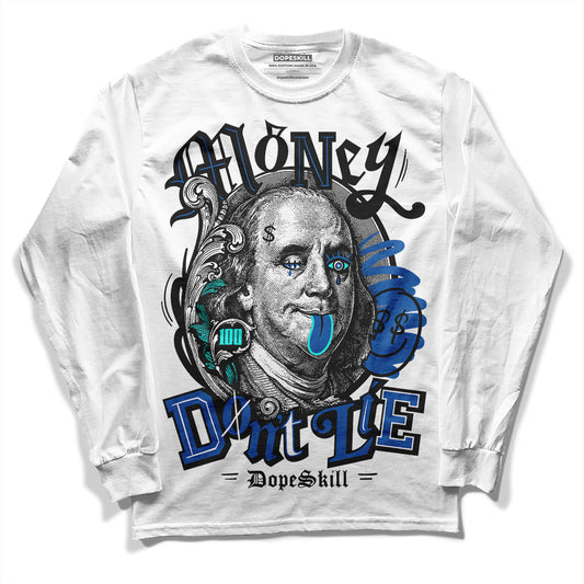 Jordan 11 Low “Space Jam” DopeSkill Long Sleeve T-Shirt Money Don't Lie Graphic Streetwear - White