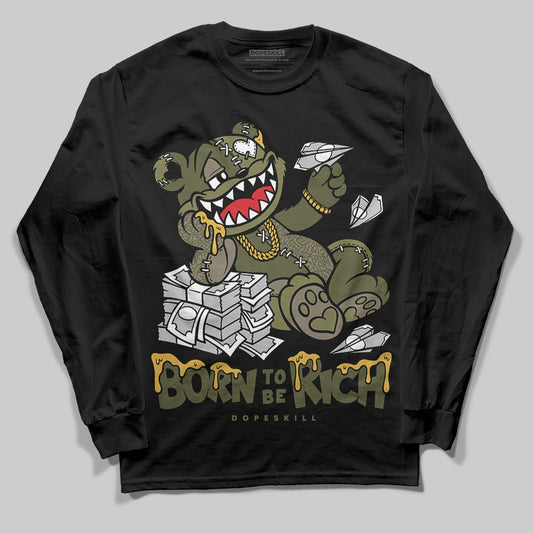 Jordan 3 “Medium Olive” aka “Family Affair” DopeSkill Long Sleeve T-Shirt Born To Be Rich Graphic Streetwear - black