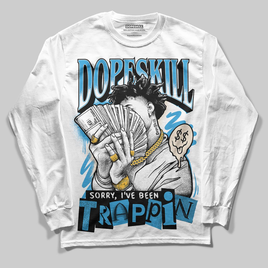 Jordan 1 High OG “UNC” Reimagined DopeSkill Long Sleeve T-Shirt Sorry I've Been Trappin Graphic Streetwear - White