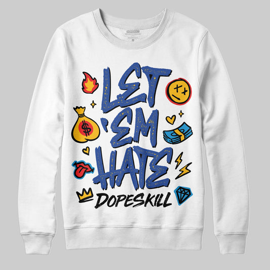 Royal Blue Sneakers DopeSkill Sweatshirt Let 'em Hate Graphic Streetwear - White