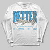 Jordan 1 High OG “UNC” Reimagined DopeSkill Long Sleeve T-Shirt Better Myself Graphic Streetwear - White