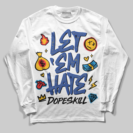 Royal Blue Sneakers DopeSkill Long Sleeve T-Shirt Let 'em Hate Graphic Streetwear - White