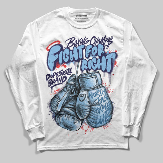 University Blue Sneakers DopeSkill Long Sleeve T-Shirt Fight For Right Graphic Streetwear - White