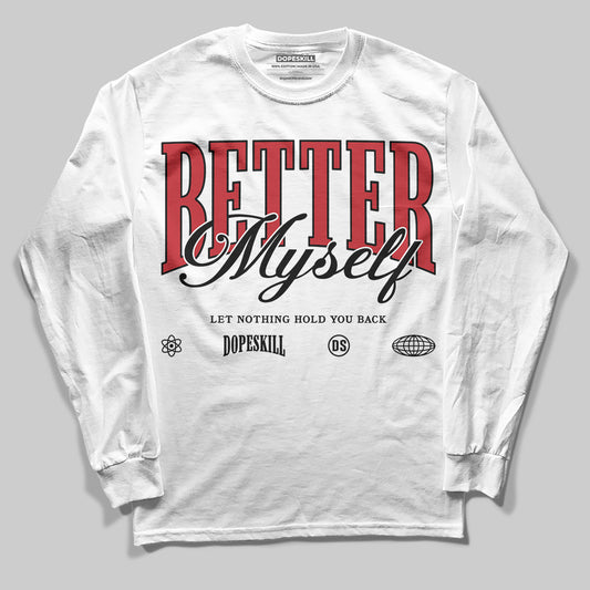 Jordan 11 Retro Low Bred (2025) DopeSkill Long Sleeve T-Shirt Better Myself Graphic Streetwear - White