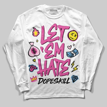 Pink Sneakers DopeSkill Long Sleeve T-Shirt Let 'em Hate Graphic Streetwear - WHite