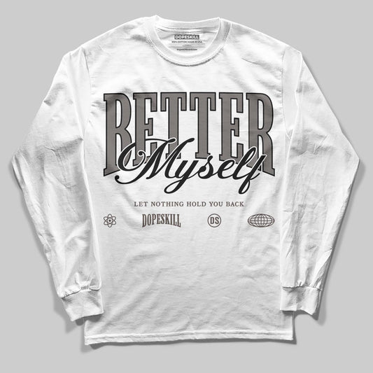 Jordan 4 Retro Cave Stone DopeSkill Long Sleeve T-Shirt Better Myself Graphic Streetwear - White