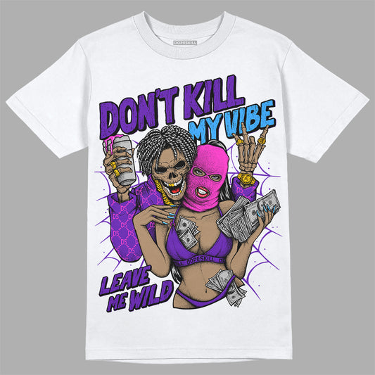 Dunk Low Championship Court Purple DopeSkill T-Shirt Don't Kill My Vibe Graphic Streetwear - White 