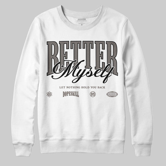 Jordan 4 Retro Cave Stone DopeSkill Sweatshirt Better Myself Graphic Streetwear - White