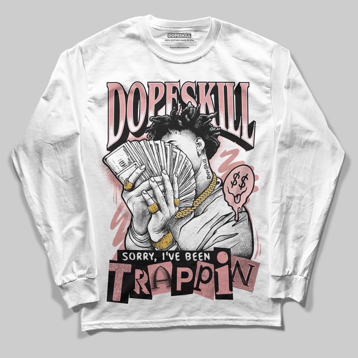 Jordan 40 “Dusty Rose” DopeSkill Long Sleeve T-Shirt Sorry I've Been Trappin Graphic Streetwear - White