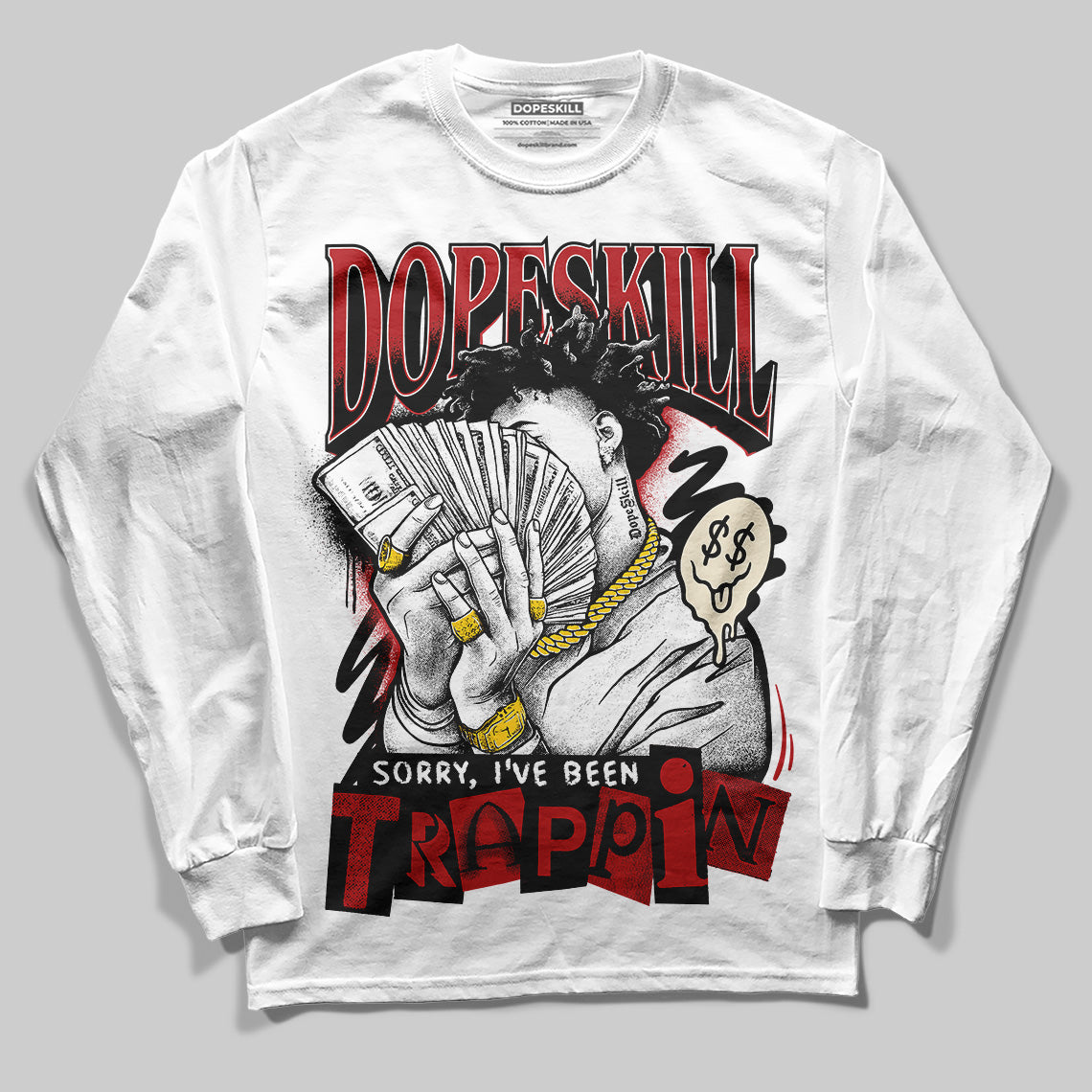 Jordan 1 Retro High OG Black Toe Reimagined DopeSkill Long Sleeve T-Shirt Sorry I've Been Trappin Graphic Streetwear - White