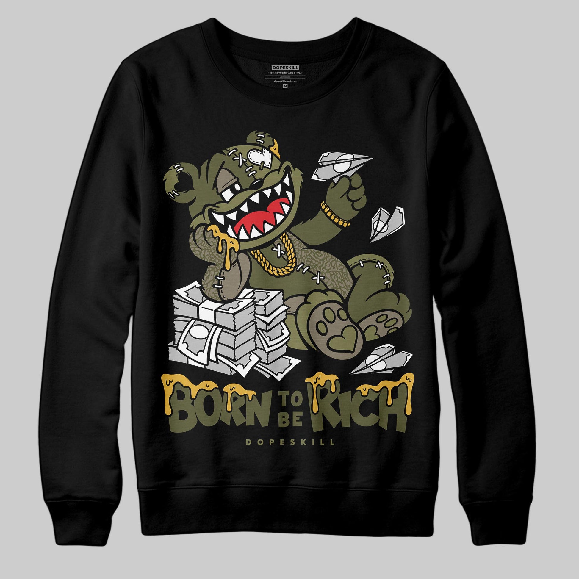 Jordan 3 “Medium Olive” aka “Family Affair” DopeSkill Sweatshirt Born To Be Rich Graphic Streetwear - Black