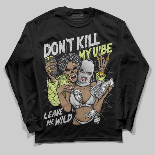 Jordan 4 GS “Light Lemon Twist” DopeSkill Long Sleeve T-Shirt Don't Kill My Vibe Graphic Streetwear - Black