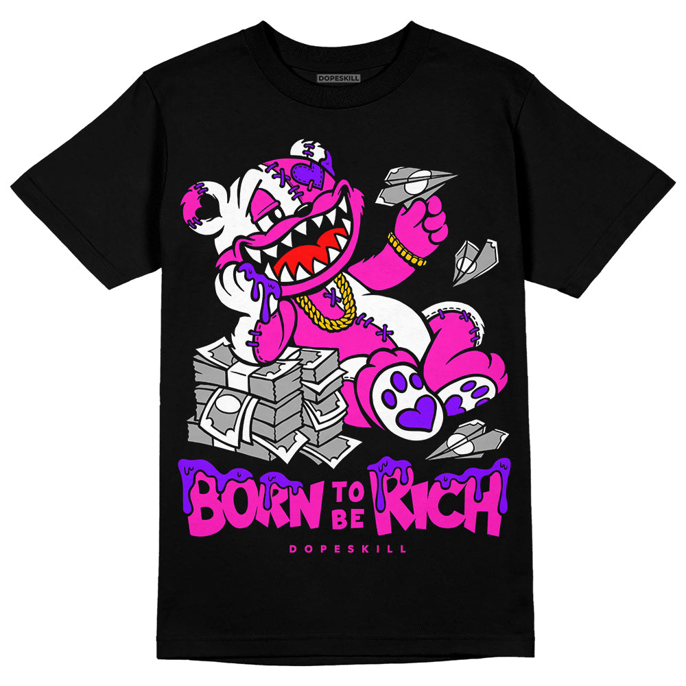 Dunk Low GS “Active Fuchsia” DopeSkill T-Shirt Born To Be Rich Graphic Streetwear - Black