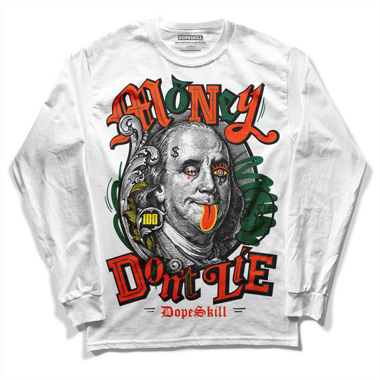 Dunk Low Team Dark Green Orange DopeSkill Long Sleeve T-Shirt Money Don't Lie Graphic Streetwear - White