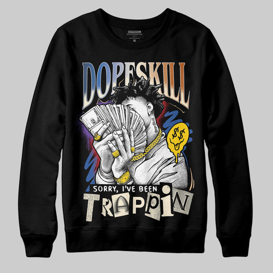 Jordan 17 Retro Low SP Infinite Archives DopeSkill Sweatshirt Sorry I've Been Trappin Graphic Streetwear - Black