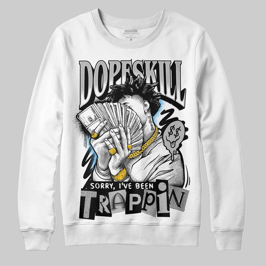 Jordan 10 OG “Steel” DopeSkill Sweatshirt Sorry I've Been Trappin Graphic Streetwear - White
